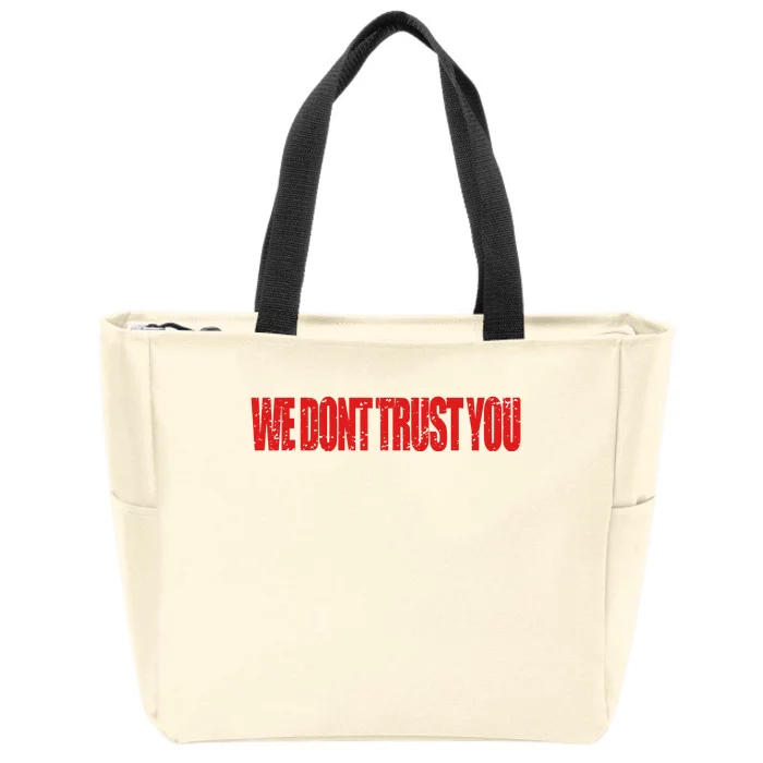 Wdty We Dont Trust You Zip Tote Bag