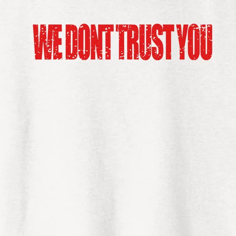 Wdty We Dont Trust You Women's Crop Top Tee