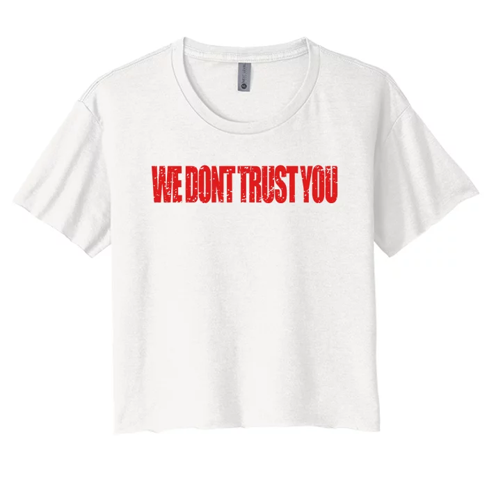 Wdty We Dont Trust You Women's Crop Top Tee