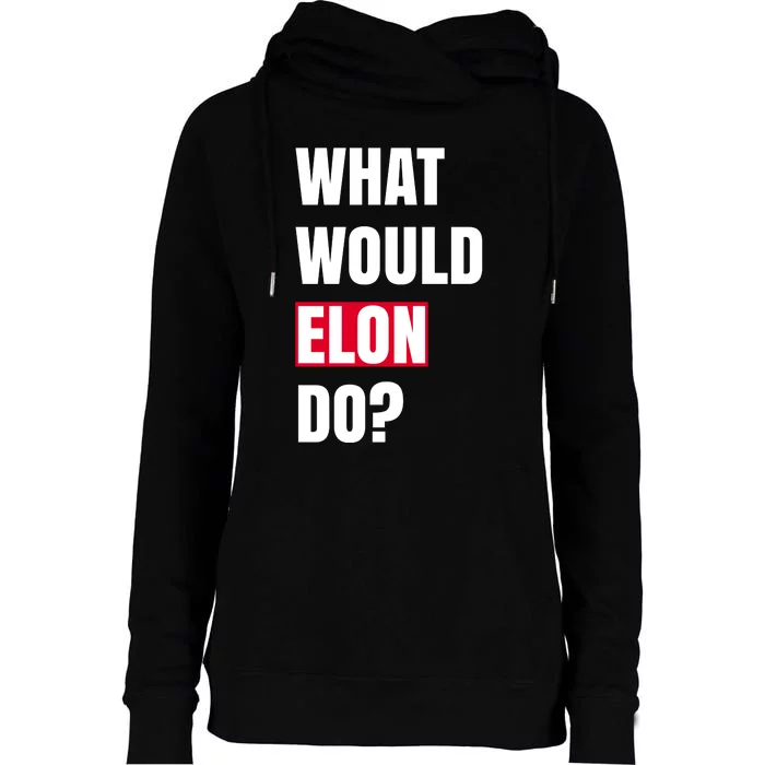 What Would Elon Do Womens Funnel Neck Pullover Hood