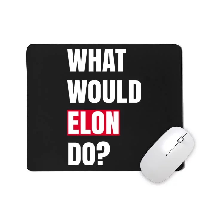 What Would Elon Do Mousepad