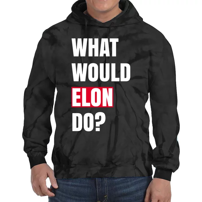 What Would Elon Do Tie Dye Hoodie