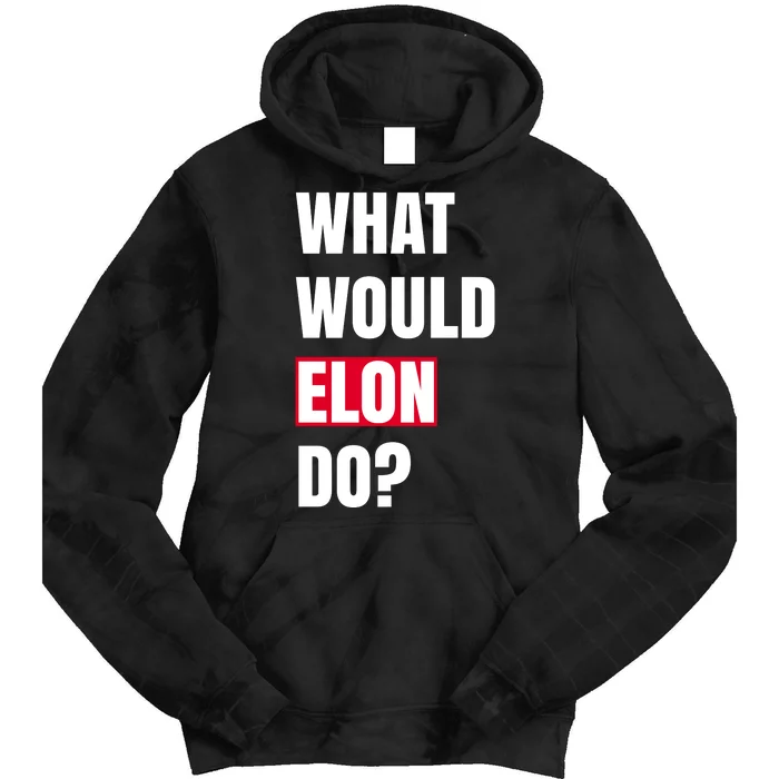 What Would Elon Do Tie Dye Hoodie