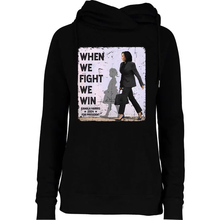 When We Fight We Win 2024 Kamala Harris For Usa President 47 Womens Funnel Neck Pullover Hood