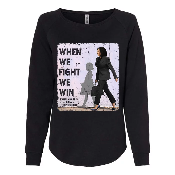 When We Fight We Win 2024 Kamala Harris For Usa President 47 Womens California Wash Sweatshirt