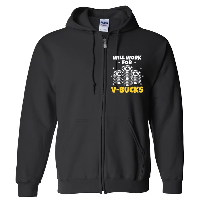 Will Work For Bucks V Gaming Gifts For RPG Gamers Full Zip Hoodie