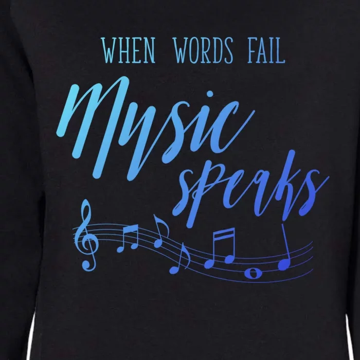 When Words Fail Music Speaks Cute Gift Womens California Wash Sweatshirt