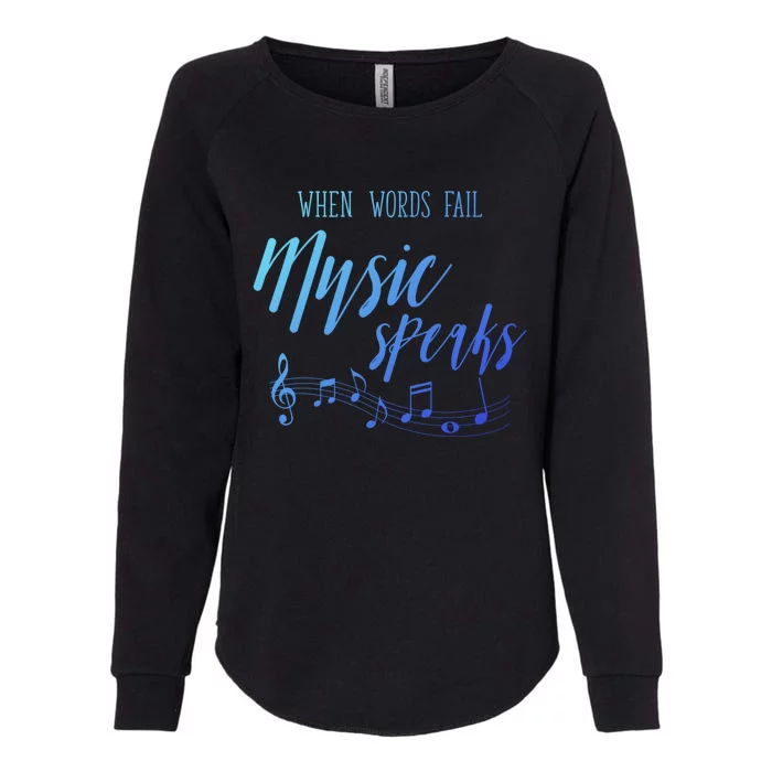 When Words Fail Music Speaks Cute Gift Womens California Wash Sweatshirt