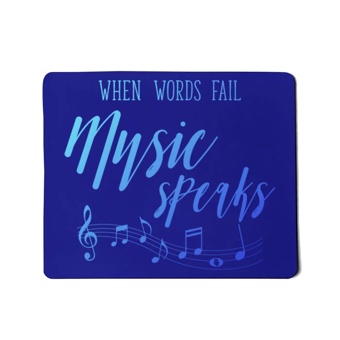 When Words Fail Music Speaks Cute Gift Mousepad