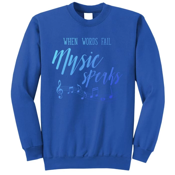 When Words Fail Music Speaks Cute Gift Tall Sweatshirt