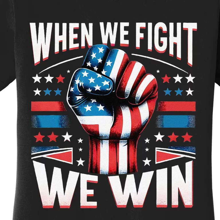 When We Fight We Win Women's T-Shirt