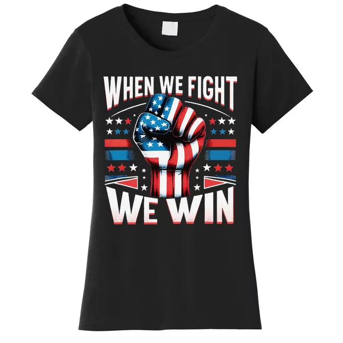 When We Fight We Win Women's T-Shirt