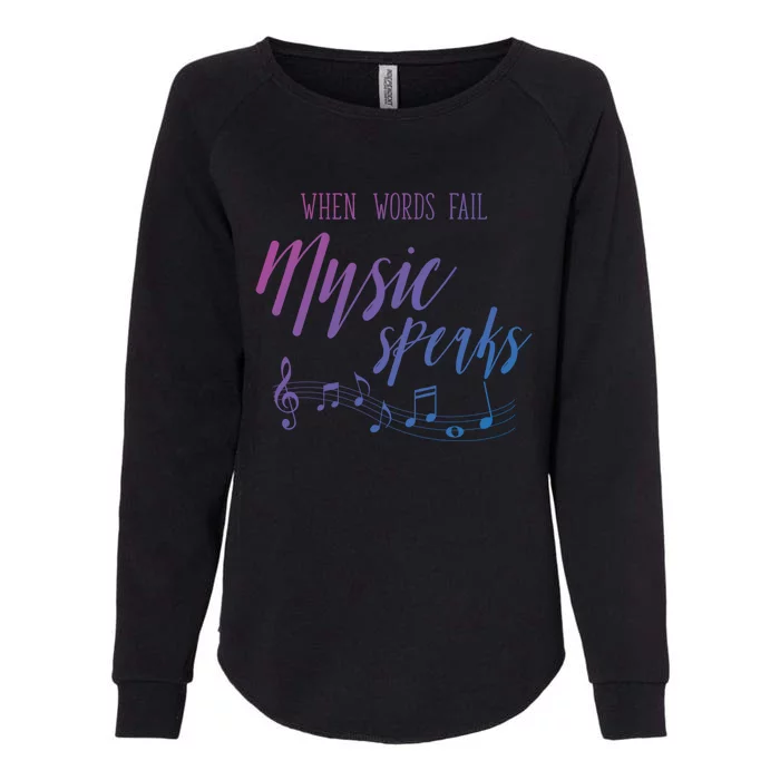 When Words Fail Music Speaks Cute Gift Womens California Wash Sweatshirt