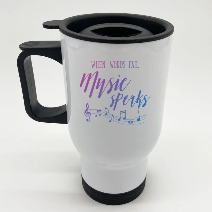 When Words Fail Music Speaks Cute Gift Front & Back Stainless Steel Travel Mug