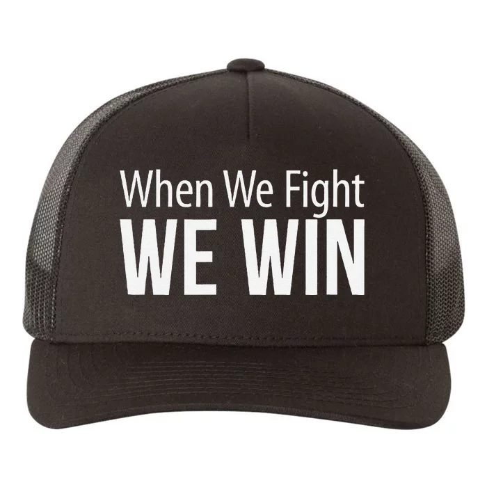 When We Fight We Win Yupoong Adult 5-Panel Trucker Hat