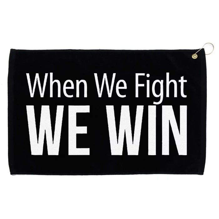 When We Fight We Win Grommeted Golf Towel