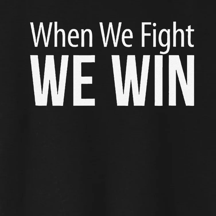 When We Fight We Win Women's Crop Top Tee