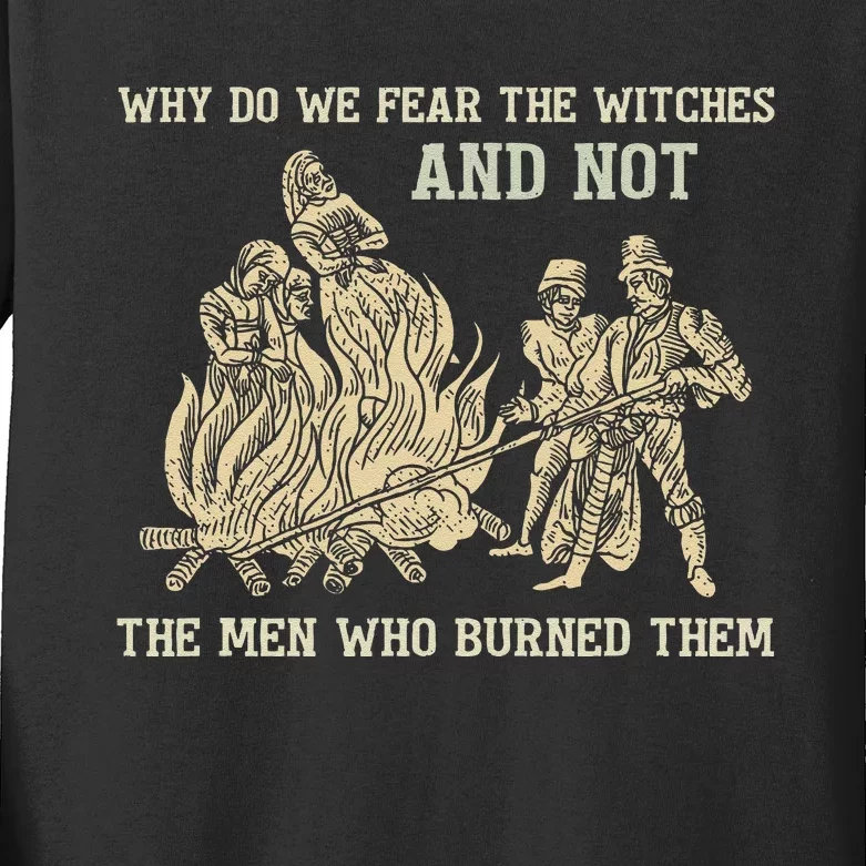 Why We Fear The Witches And Not The Me.N Kids Long Sleeve Shirt