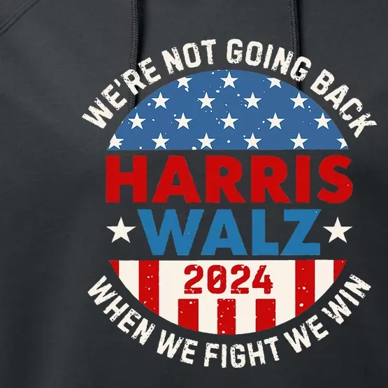 When We Fight We Win We Are Not Going Back Performance Fleece Hoodie