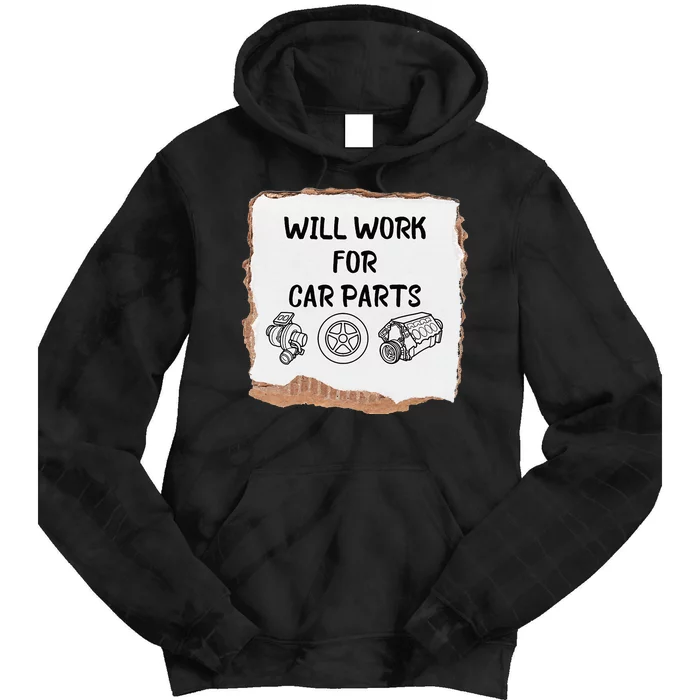 Will work for car parts car enthusiast muscle car Tie Dye Hoodie