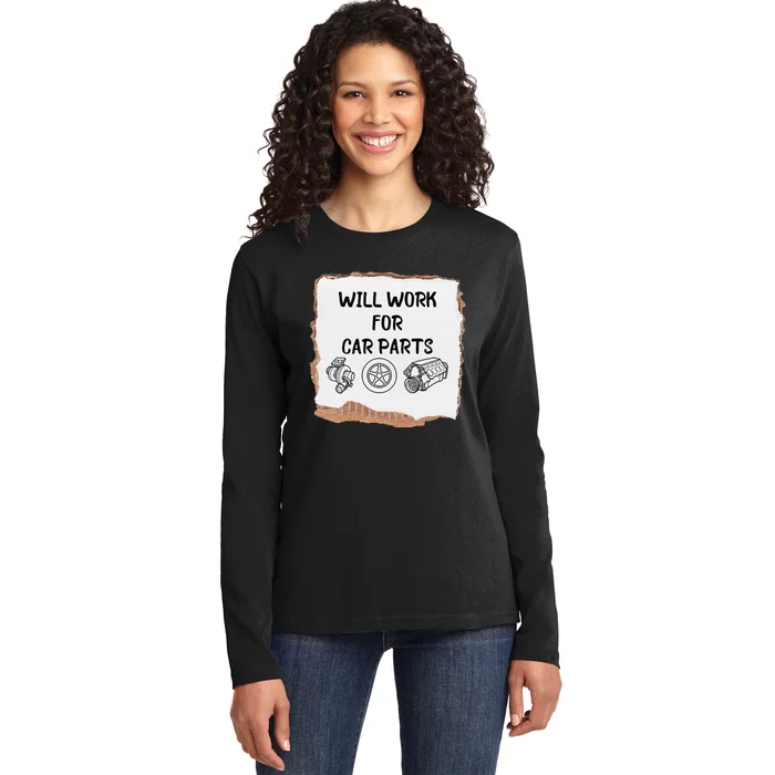 Will work for car parts car enthusiast muscle car Ladies Long Sleeve Shirt