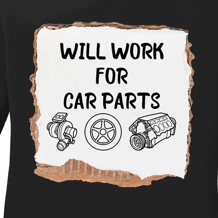 Will work for car parts car enthusiast muscle car Ladies Long Sleeve Shirt