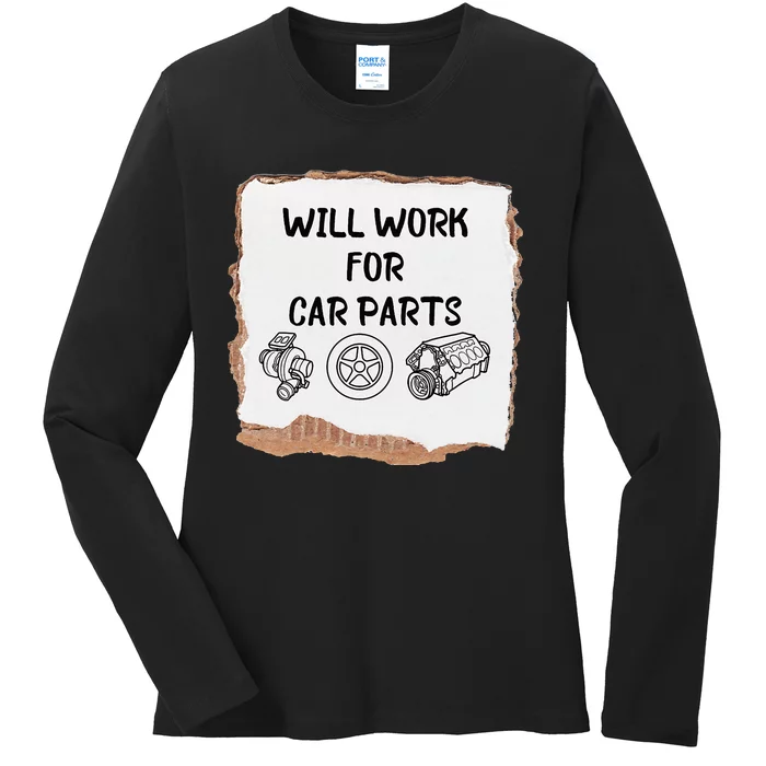 Will work for car parts car enthusiast muscle car Ladies Long Sleeve Shirt