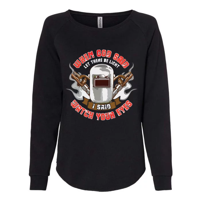 Welder Welding Funny Saying Let There Be Light Womens California Wash Sweatshirt