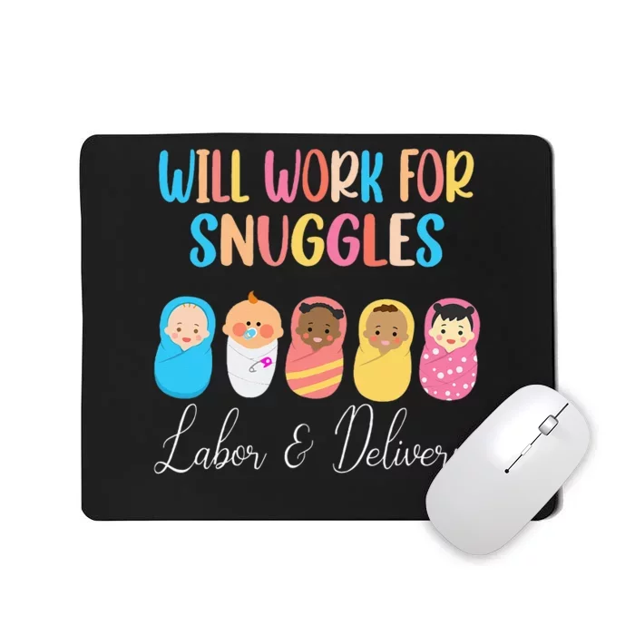 Will Work For Snuggles Labor & Delivery Nurse Baby Mousepad