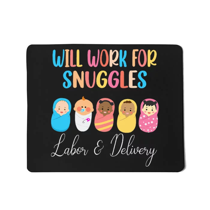 Will Work For Snuggles Labor & Delivery Nurse Baby Mousepad