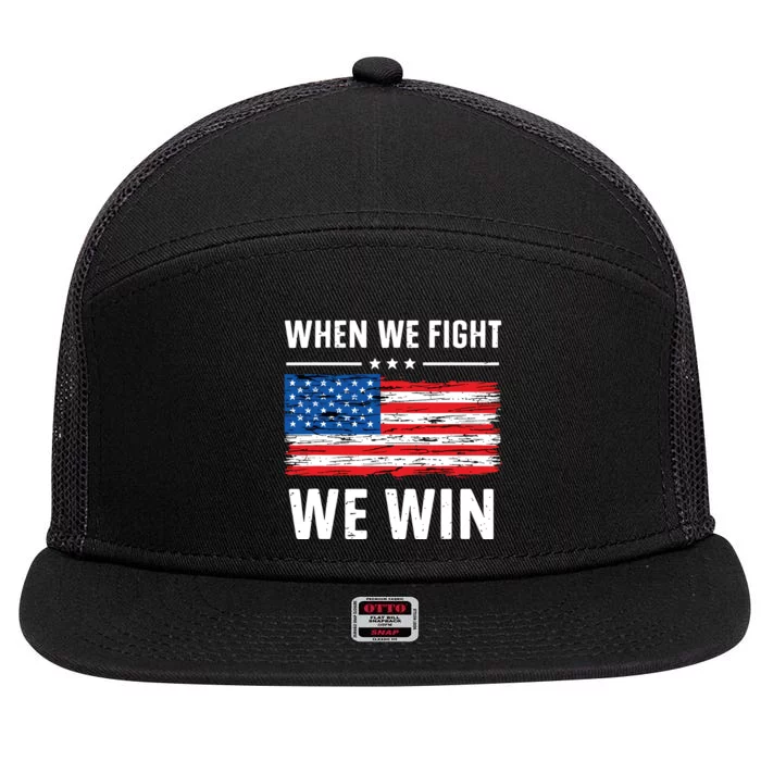 When We Fight We Win American Flag Usa Politics Quote 7 Panel Mesh Trucker Snapback Hat