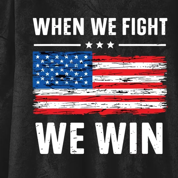 When We Fight We Win American Flag Usa Politics Quote Hooded Wearable Blanket