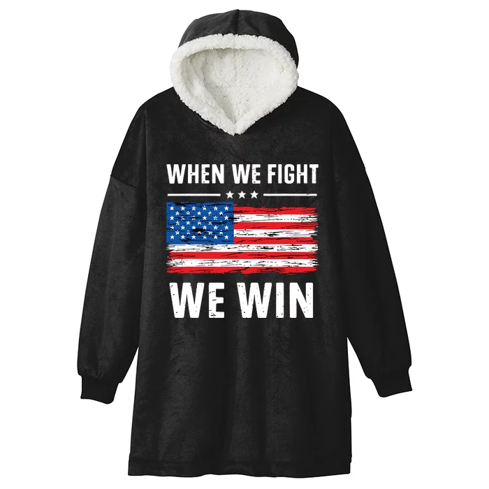 When We Fight We Win American Flag Usa Politics Quote Hooded Wearable Blanket