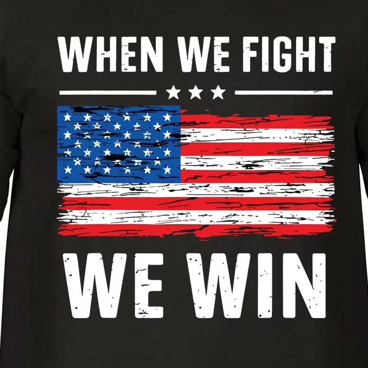 When We Fight We Win American Flag Usa Politics Quote Comfort Colors T-Shirt