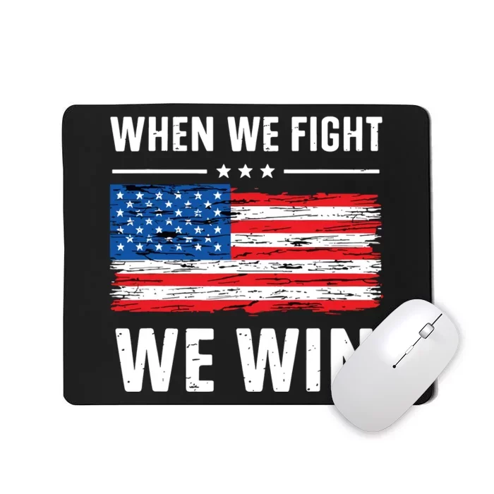 When We Fight We Win American Flag Usa Politics Quote Mousepad