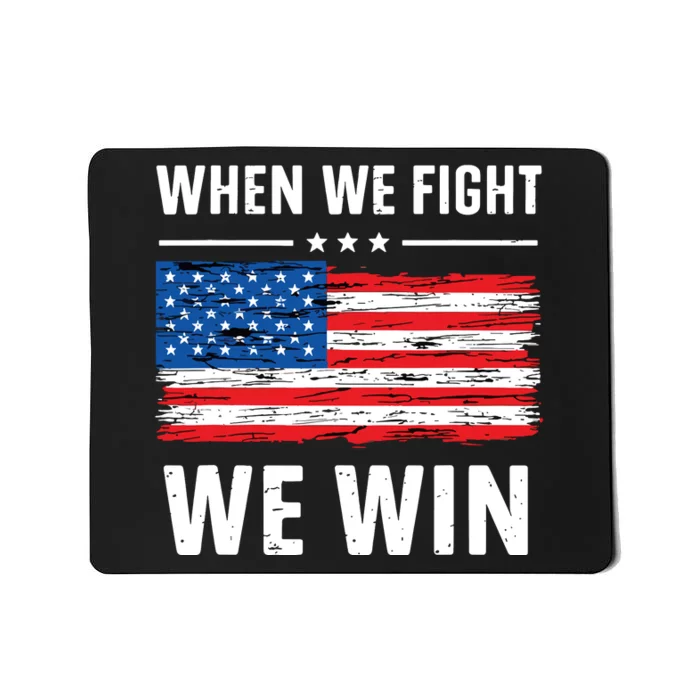 When We Fight We Win American Flag Usa Politics Quote Mousepad