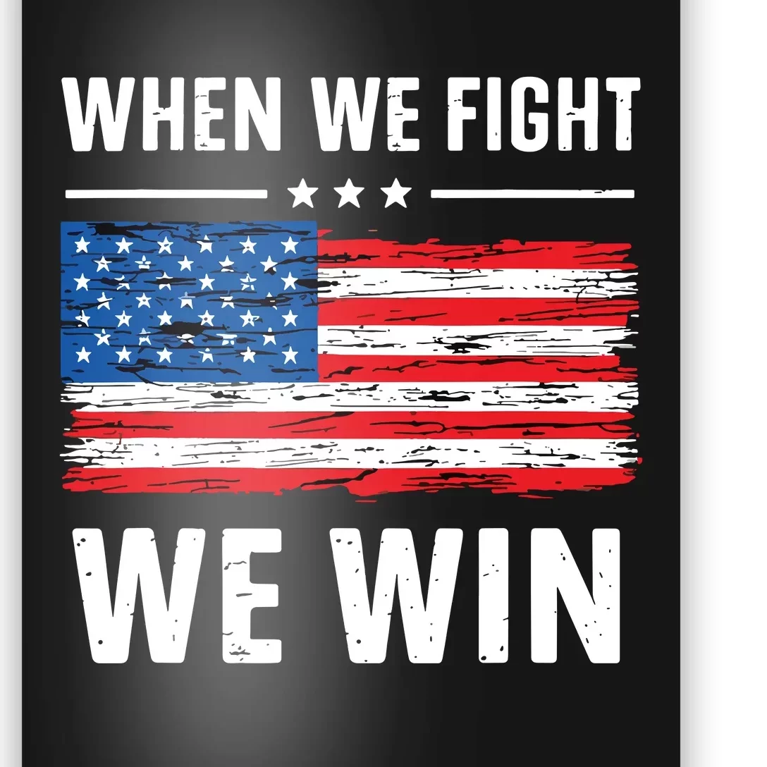 When We Fight We Win American Flag Usa Politics Quote Poster