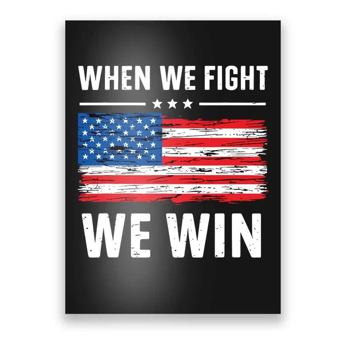 When We Fight We Win American Flag Usa Politics Quote Poster