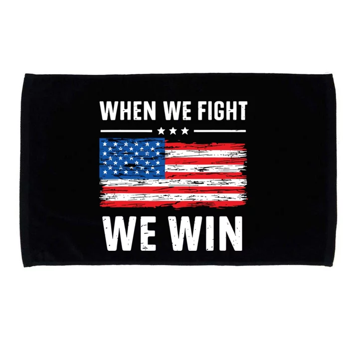 When We Fight We Win American Flag Usa Politics Quote Microfiber Hand Towel