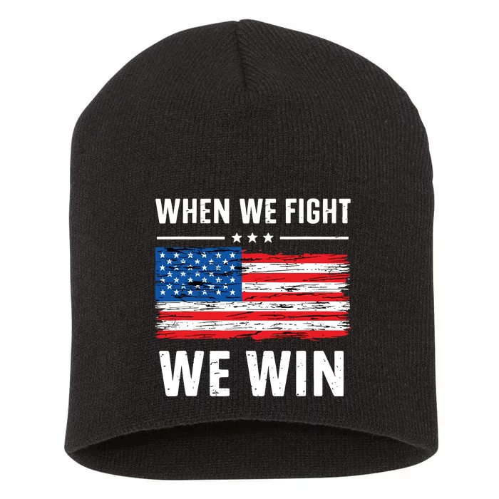 When We Fight We Win American Flag Usa Politics Quote Short Acrylic Beanie