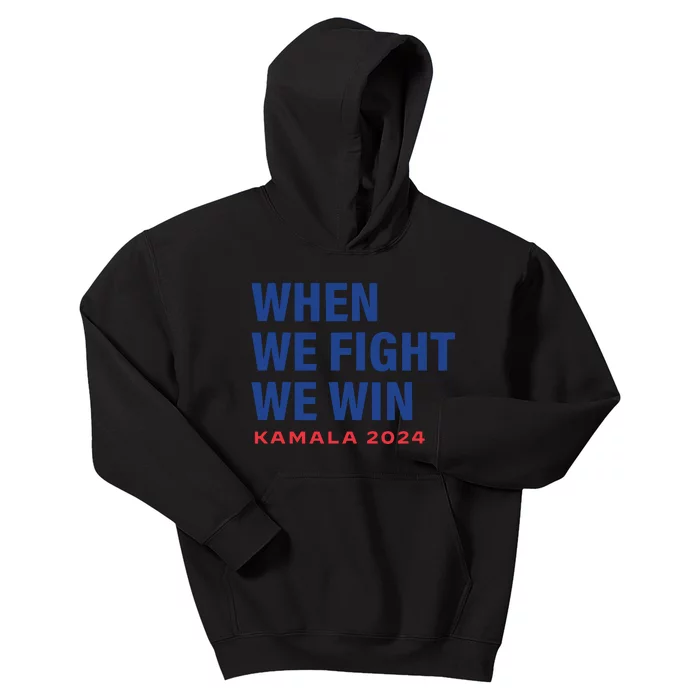 When We Fight We Win Kamala Harris For President 2024 Vote Kids Hoodie