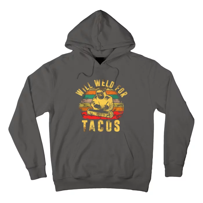 Will Weld For Tacos Welder Gift Funny Welding Costume Weld Hoodie