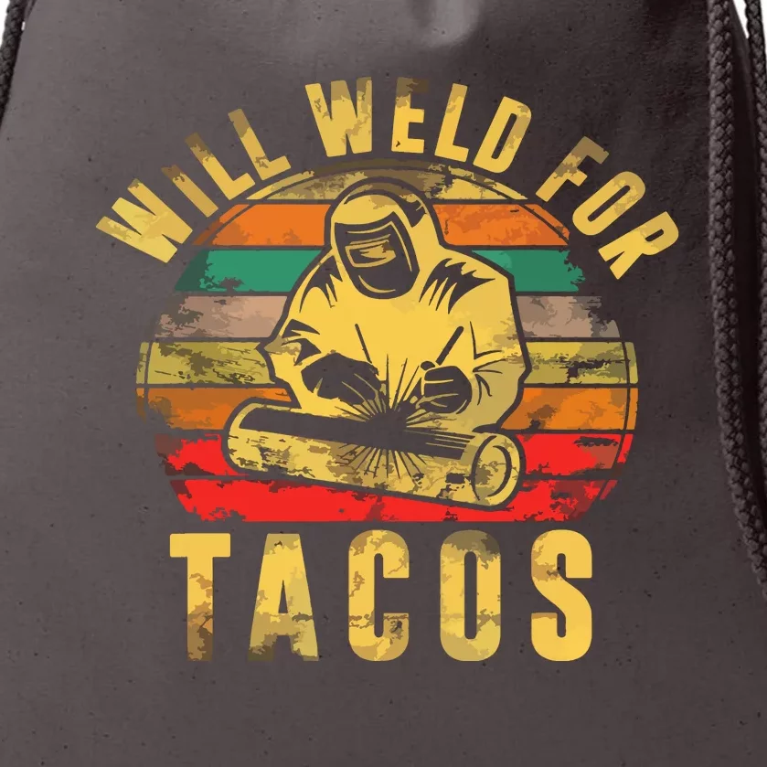 Will Weld For Tacos Welder Gift Funny Welding Costume Weld Drawstring Bag