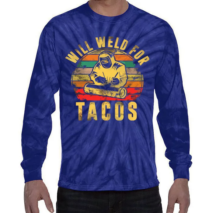 Will Weld For Tacos Welder Gift Funny Welding Costume Weld Tie-Dye Long Sleeve Shirt