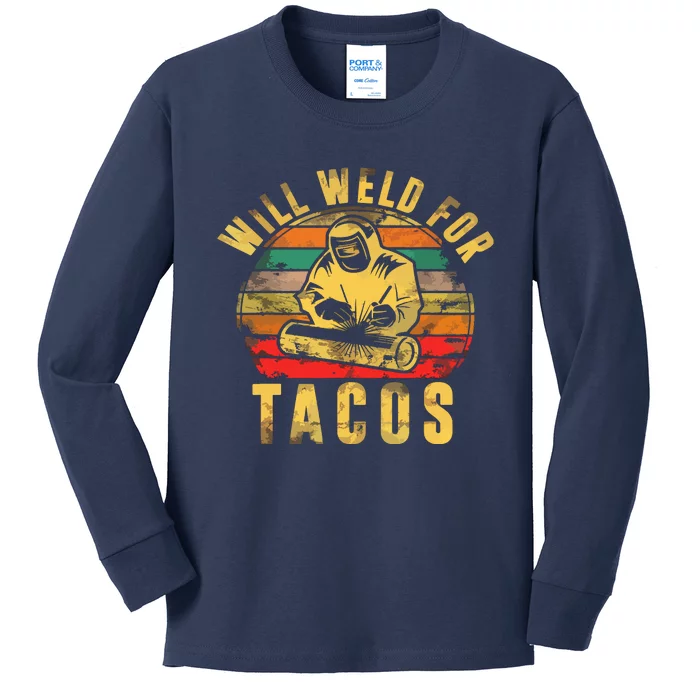 Will Weld For Tacos Welder Gift Funny Welding Costume Weld Kids Long Sleeve Shirt