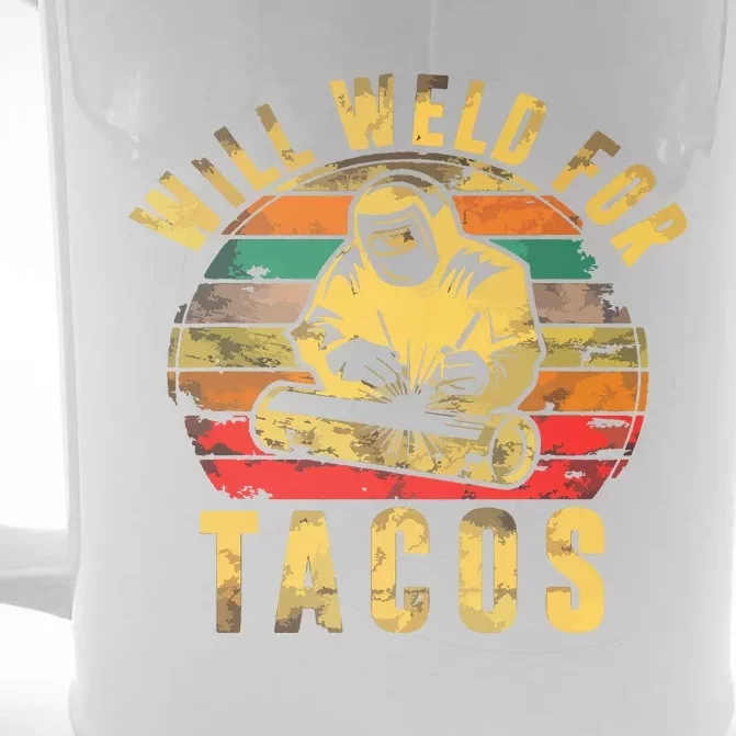 Will Weld For Tacos Welder Gift Funny Welding Costume Weld Front & Back Beer Stein