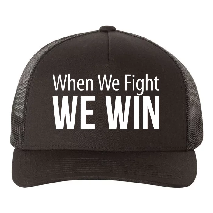 When We Fight We Win Yupoong Adult 5-Panel Trucker Hat