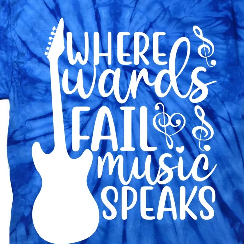 Where Words Fail Music Speaks Great Gift Musical Music Notes Musician Gift Tie-Dye T-Shirt