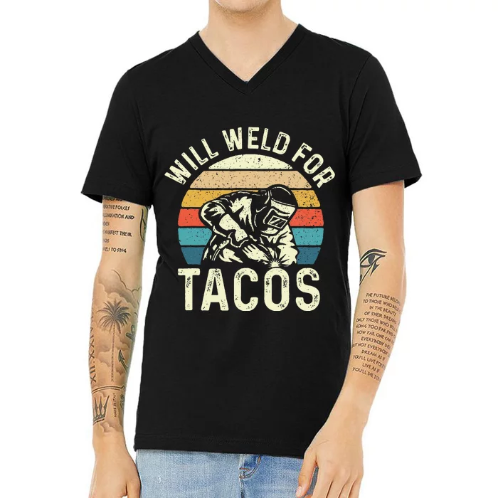 Will Weld For Tacos Welder Steel Worker Metalworking Lover V-Neck T-Shirt