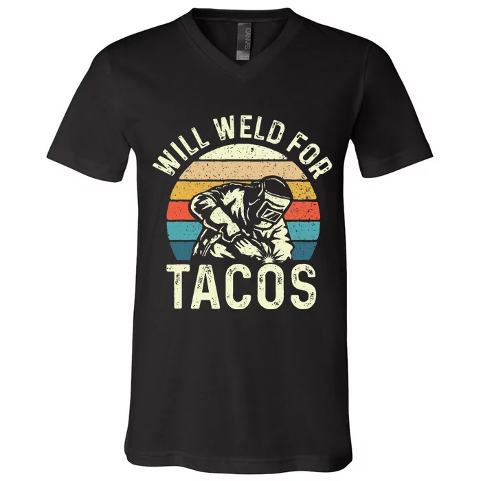 Will Weld For Tacos Welder Steel Worker Metalworking Lover V-Neck T-Shirt